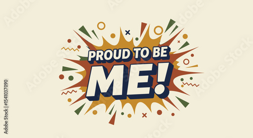 PROUD TO BE ME! text. Retro comic book style typography design with explosion effect. Positive affirmation for self-esteem, identity, and empowerment.