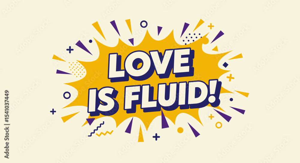 Obraz premium LOVE IS FLUID! Comic book style typography. Pop art illustration with speech bubble and graphic elements. Modern message about love and identity.