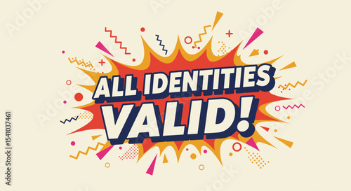 Bold Graphic Design With the Phrase 'All Identities Valid' Emphasizing Inclusivity and Acceptance