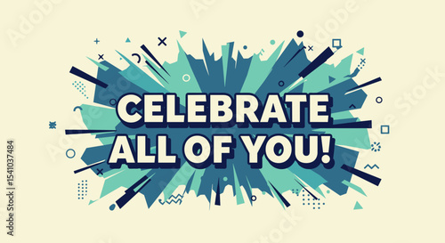 CELEBRATE ALL OF YOU! Retro style motivational quote on a colorful burst background. Positive affirmation and self-love message with geometric shapes and vibrant design.