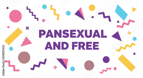 PANSEXUAL AND FREE. Colorful Memphis style design with geometric shapes. LGBTQ pride and identity concept.