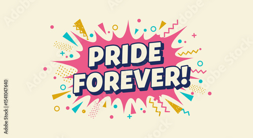 PRIDE FOREVER! Vibrant comic style typography for LGBTQ+ celebration. Colorful pop art design with abstract shapes and positive message.