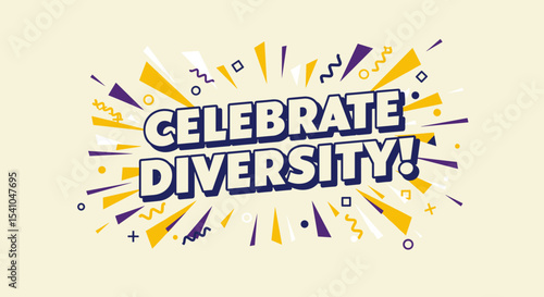 CELEBRATE DIVERSITY! Colorful typographic design with abstract shapes. Festive message promoting inclusion, equality, and multiculturalism. Vector illustration.