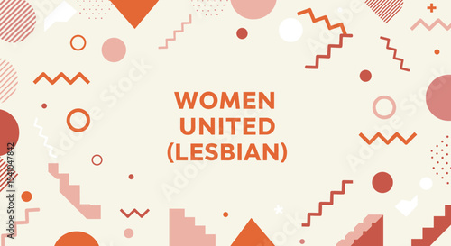WOMEN UNITED (LESBIAN) graphic design banner with abstract geometric shapes. Modern background for LGBTQ+ community, pride, and female empowerment.