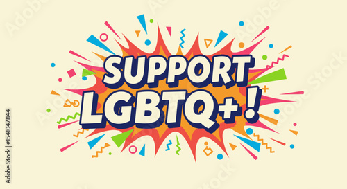 SUPPORT LGBTQ+! Comic book style graphic with colorful confetti. Pride month celebration and awareness concept.