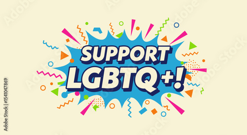 SUPPORT LGBTQ+! Vibrant comic book style illustration promoting equality and inclusion. Retro pop art design for Pride Month awareness and community celebration.