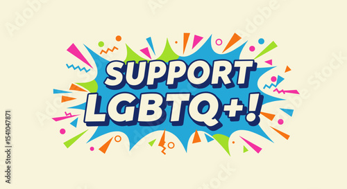 SUPPORT LGBTQ+! Colorful comic style graphic design for pride month celebration and awareness. Vector illustration promoting equality, diversity, and inclusion.