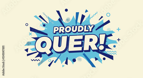 PROUDLY QUEER! Comic style typography design. LGBTQ pride message in a speech bubble with retro pop art elements. Graphic illustration for identity and celebration.