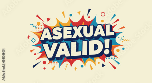 ASEXUAL VALID! Comic book style affirmation message. LGBTQIA pride and identity support. Colorful retro pop art design with explosion graphic for awareness and celebration.