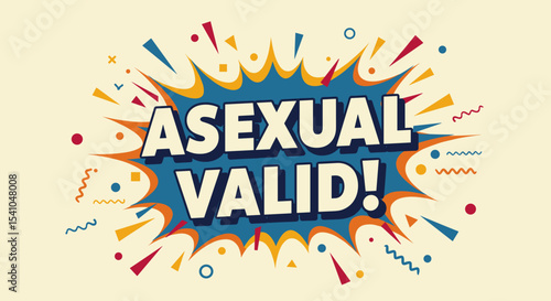 ASEXUAL VALID! Comic book style graphic with bold text in an explosion speech bubble. Retro design celebrating asexuality, pride, and identity affirmation.