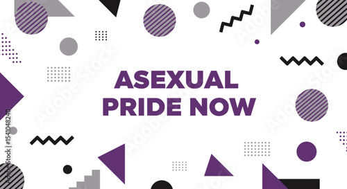 ASEXUAL PRIDE NOW. Geometric background design with purple, black, and grey shapes. LGBTQIA+ awareness and celebration concept.