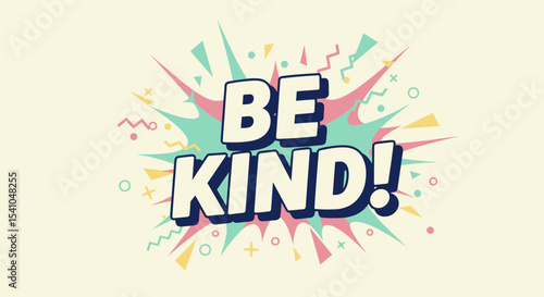 BE KIND! Inspirational and motivational quote in a colorful retro comic book style. Positive message typography design with explosion background for posters, cards, and social media.