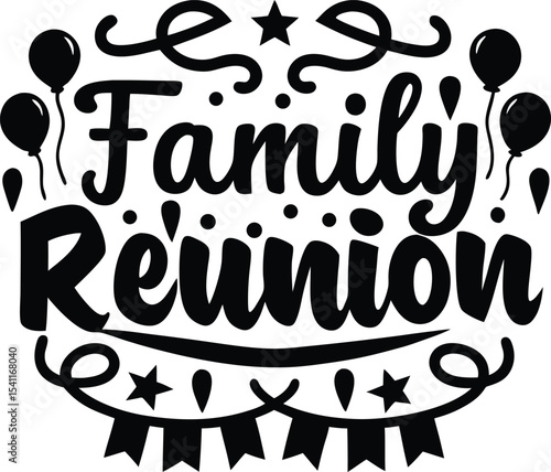 Classic and festive family reunion design with balloons stars and decorative elements for invitations and greeting cards