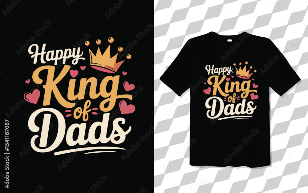 Obraz premium Happy King of dads T shirt modern and trendy typography Tshirt designs, T-shirt design with typography, Famous quotes t-shirt design, apparel and clothing, White