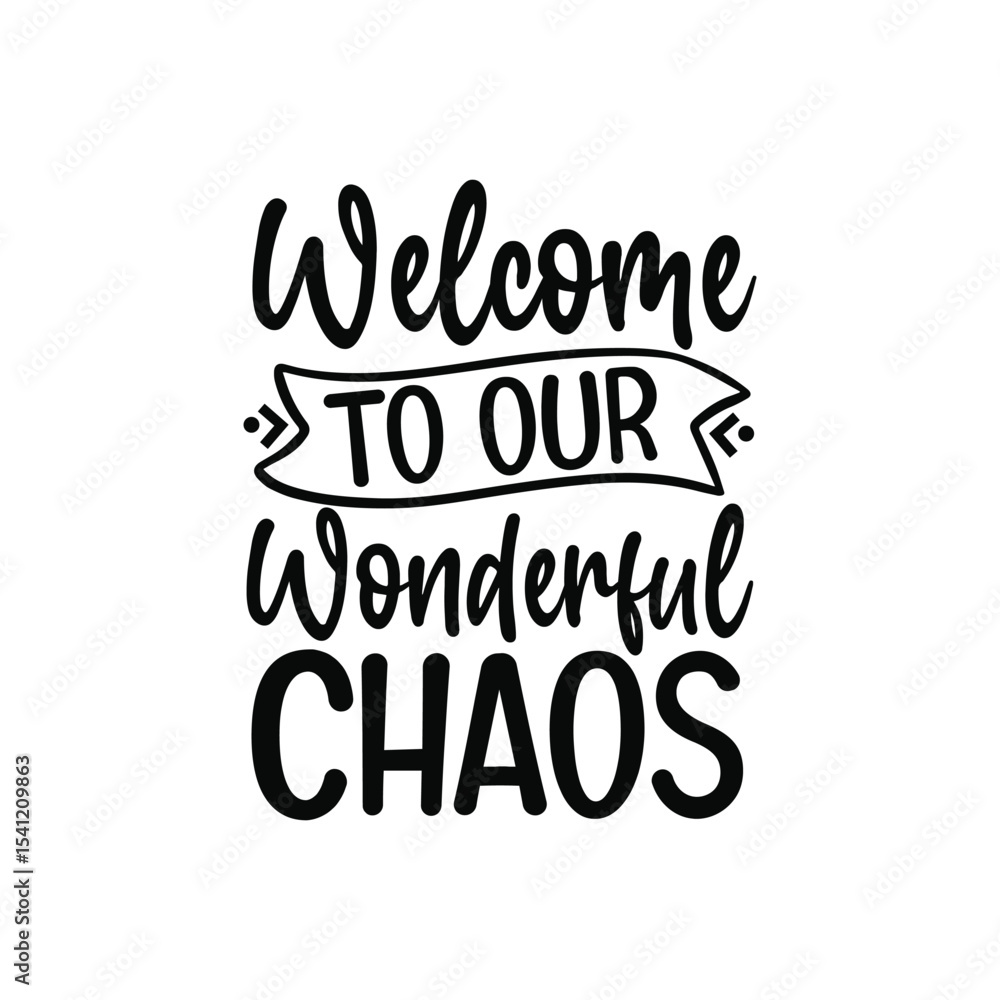 Fototapeta premium Welcome to Our Wonderful Chaos Family Life Quote