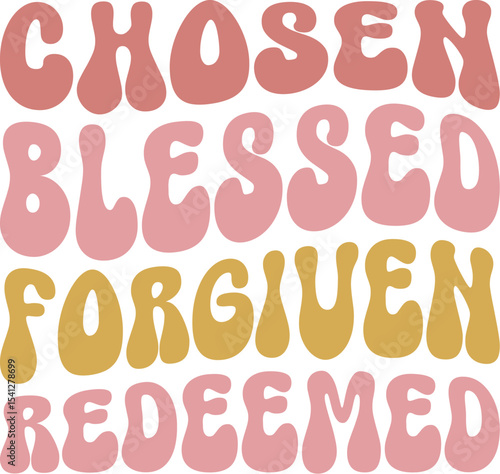 Chosen Blessed Forgiven Redeemed