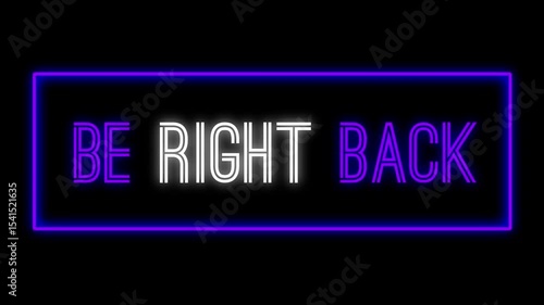 Be Right Back Animated Banner with Neon Blue Flickering Letters And Frame. Gaming Streaming Template