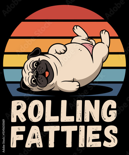 Pug Rolling Fatties Funny Pug Dog Lover Dog Owner