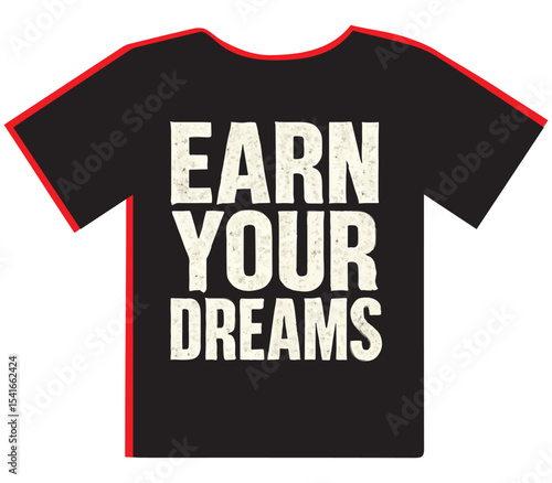 Earn Your Dreams Motivational T-Shirt Design
