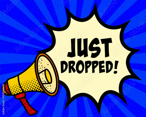 Just dropped announcement speech bubble. Megaphone, speech burst, comic style, bright background, communication element, expression tool, voice projection, information sharing, pop art design.