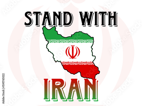 STAND WITH IRAN , IRAN FLAG SLOGAN, IRAN SUPPORT POSTER , IRAN COUNTRY .