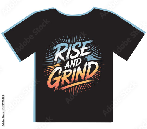 "Rise and Grind" T-Shirt Design with Vibrant Colors, Embodying Daily Hustle and Ambition for Success
