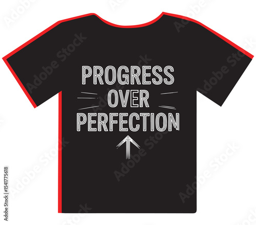 Progress Over Perfection" T-Shirt Design, Encouraging Continuous Improvement and Self-Acceptance

