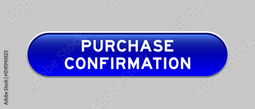 Blue color capsule shape button with word purchase confirmation on gray background