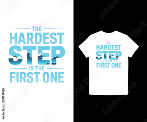 The Hardest Step is the First One typography t shirt design, motivational typography t shirt design, inspirational quotes t-shirt design
