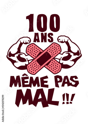 100 ans meme pas mal anniversaire muscle
