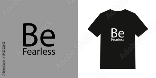 Be fearless t-shirt design mockup and typography