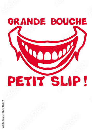 grande bouche petit slip expression humour