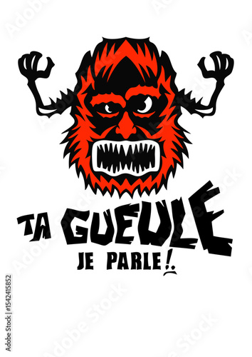 ta gueule je parle monstre feroce insulte