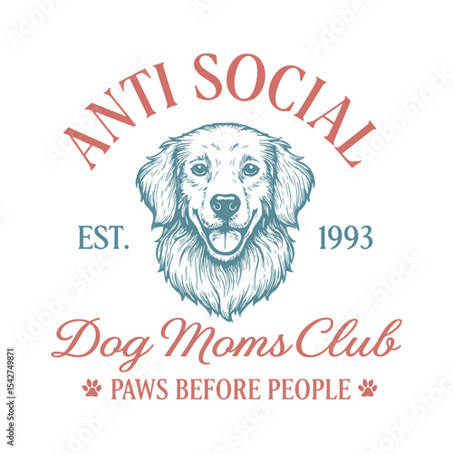 Anti Social Est. 1993 Dog Moms Club Paws Before People
