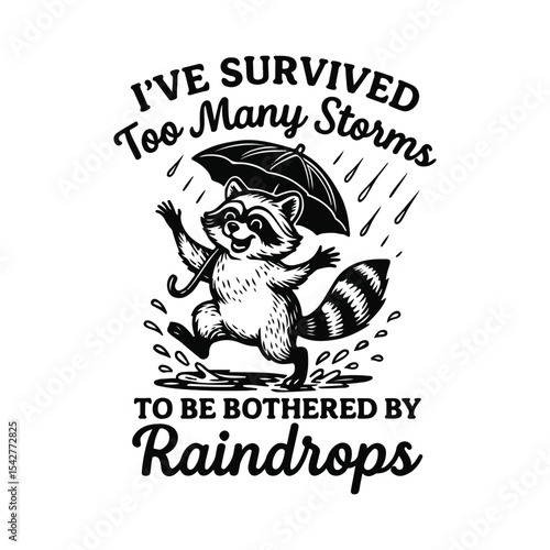 I've Survived Too Many Storms To Be Bothered