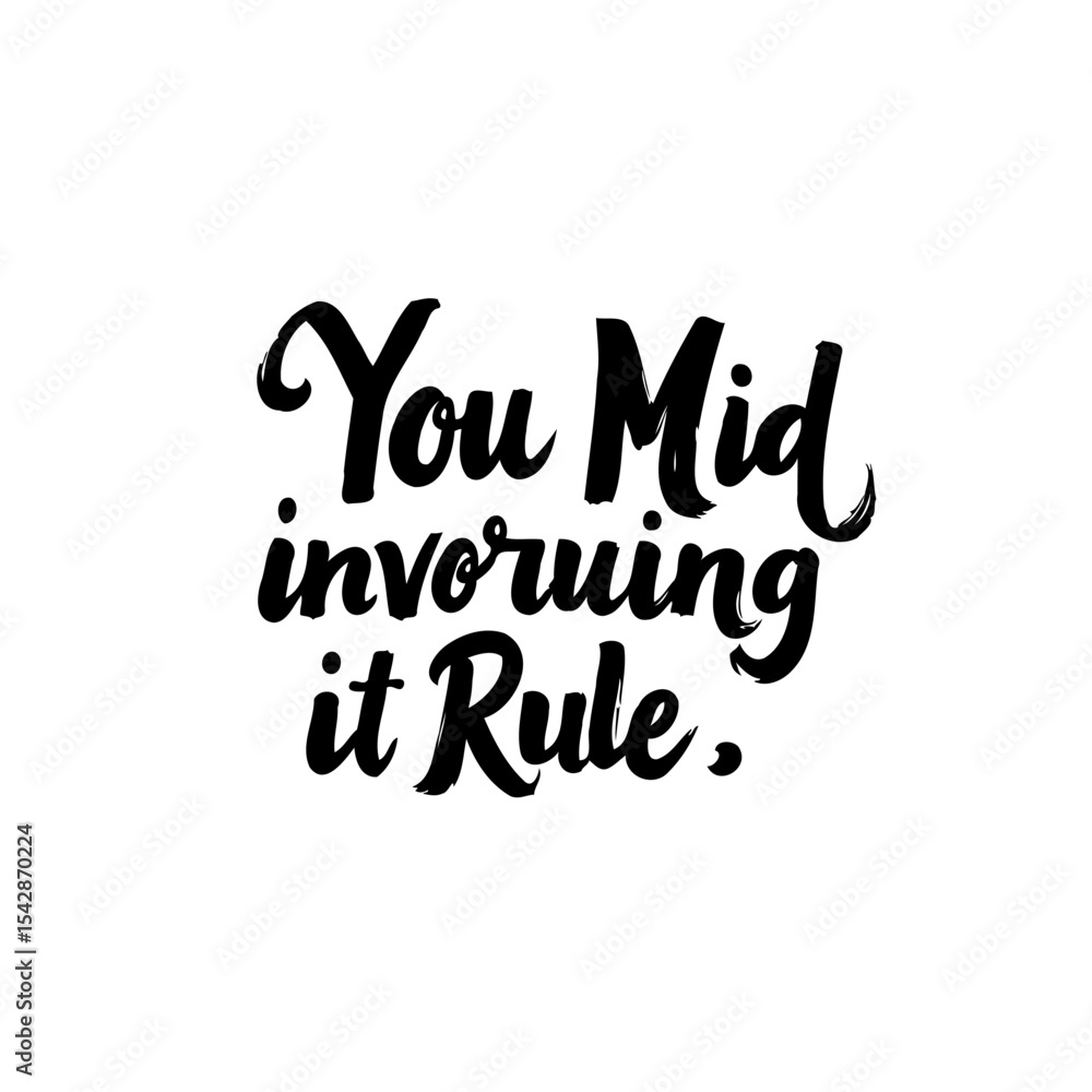 Inspirational Lettering: 'You Mid Invoruing it Rule' Graphic Design with Bold Typography Inspirational Lettering: 'You Mid Invoruing it Rule' Graphic Design with Bold Typography