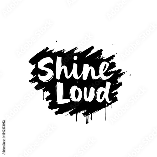 Shine Loud text design with abstract background effect for inspiring message