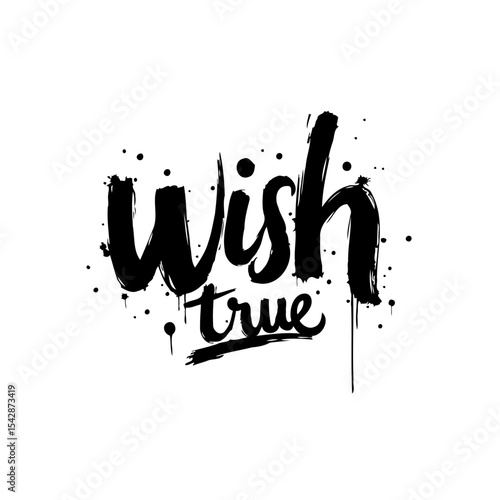 Wish True Slogan Design in Black and White: Expressing aspiration and motivation