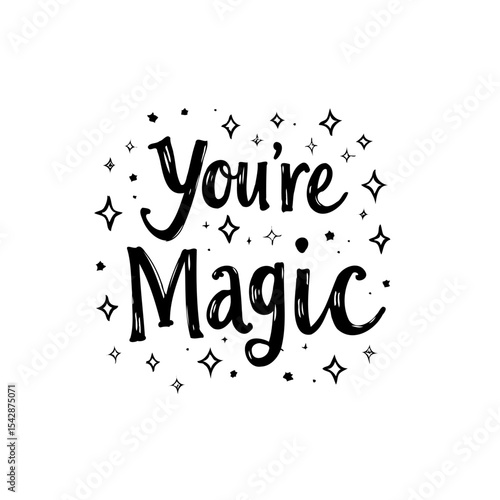 Hand-drawn inspirational quote "You're Magic" with stars for positive affirmation