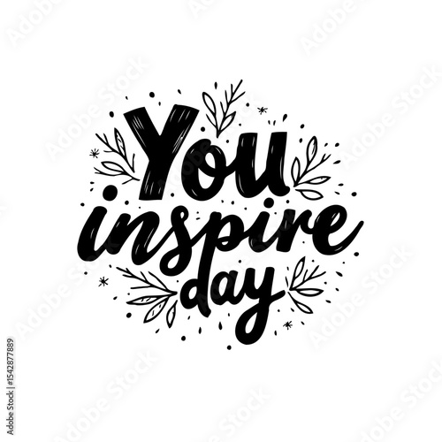 Inspirational lettering design with floral elements for positive reinforcement