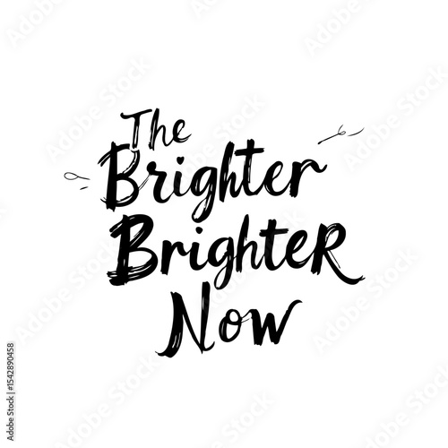 The brighter brighter now concept for optimistic future motivational lifestyle