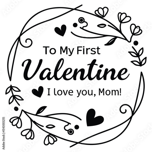 To my first Valentine, I love you, Mom! 2.eps