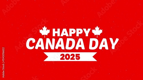 Happy Canada Day Animation, Happy Canada Day 2025 Text animation effect with Leaf, Canada Day celebratory Motion Graphic for Festivals and Greetings, Canada Day 1st July Celebration