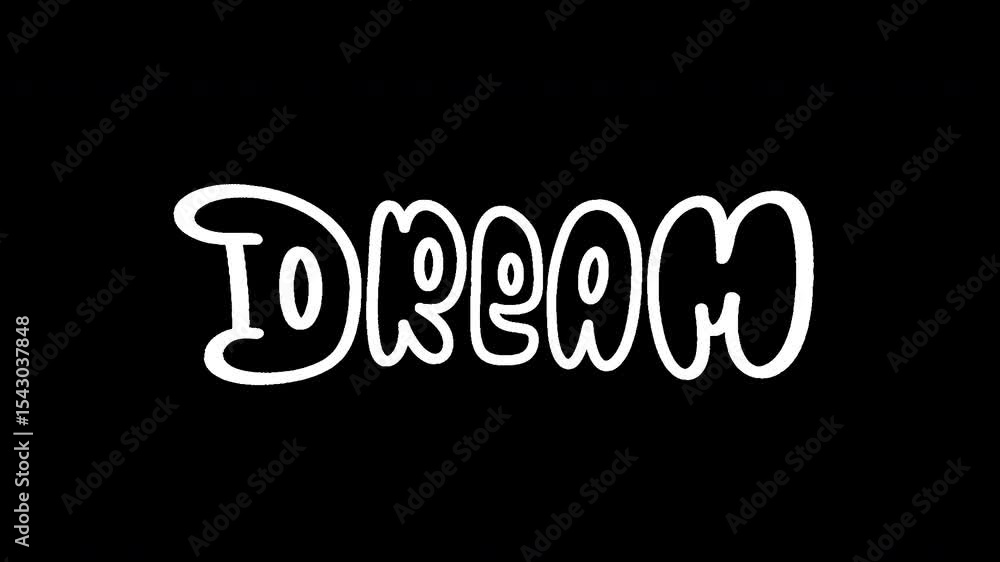 Dream text animation sequence, hand-drawn outline bubble letters stop-motion, Alpha channel, 4K Dream text animation sequence, hand-drawn outline bubble letters stop-motion, Alpha channel, 4K