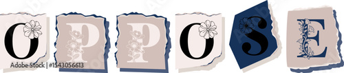 OPPOSE Floral Typography of a Concept Word � Elegant Torn Paper Letter Design