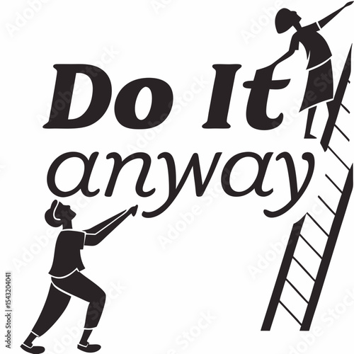 Motivational do it anyway graphic design element