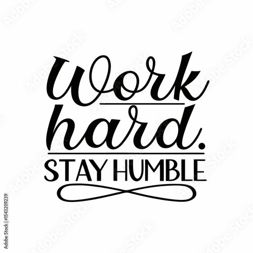 Work hard stay humble motivational quote typography design