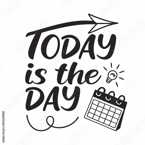 Today is the day motivational quote typography design