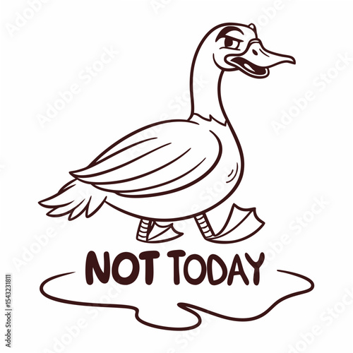 Grumpy goose cartoon illustration not today design