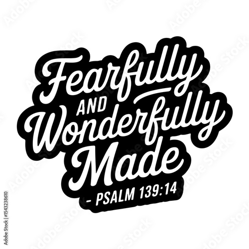Fearfully and wonderfully made – Psalm 139:14. Bible Verse Vector Design Isolated on White Background